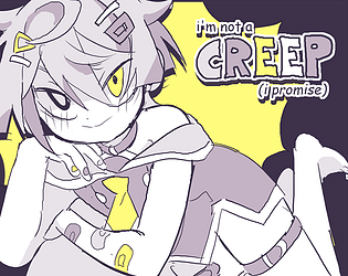 i'm not a creep (i promise) i'm not a creep (i promise)